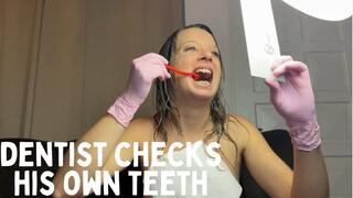 dentist checks her own teeth