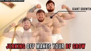JERKING OFF MAKES BF YOUR GROW - giant growth