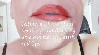 Latina milf Giantess Smoking and Burping up close mouth fetish red lips
