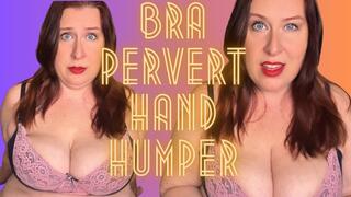 Bra Pervert Hand Humper 4K
