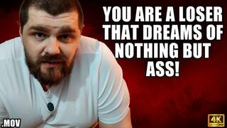KingMarti You Are A Loser That Dreams Of Nothing But Ass! - 4k UHD 2160p - MOV