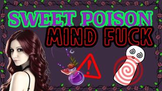 Sweet Poison Mind Fuck
