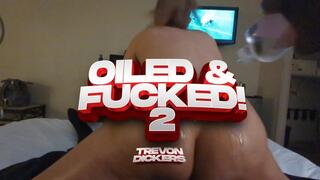 "OILED & FUCKED 2"