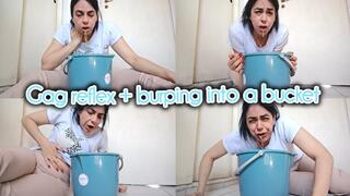 Gag reflex with burping into a bucket