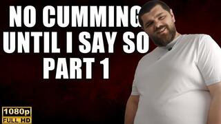 KingMarti: No Cumming Until I Say So Part 1 - Full HD 1080p