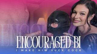 “Encouraged” Bi: I make him suck cock