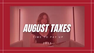 AUGUST TAXES 2025 - Findom Femdom POV by Miss Honey with Financial Domination and Money Fetish