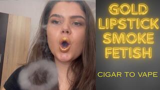 Gold Lipstick Smoke Fetish Cigar to Vape Overload