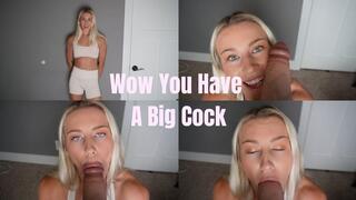 Wow You Have A Big Cock
