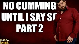 KingMarti: No Cumming Until I Say So Part 2 - Full HD 1080p