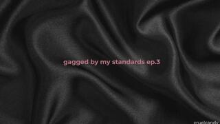 Gagged by My Standards Ep3: I’m Overqualified for You