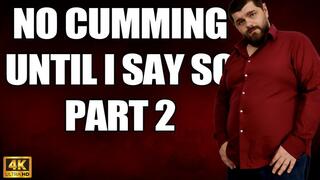 KingMarti: No Cumming Until I Say So Part 2 - 4k UHD 2160p