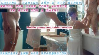 Loving, Caring and a bit Kinky Would you like your Auntie to give you a bath? FANTASY AND AGE REGRESSION - Mobile phone and tablet size file
