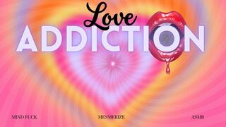Love Addiction Mesmerize