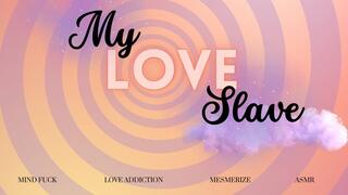 My Love Slave - Mesmerize Melt