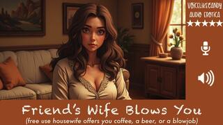 Friend's Wife Blows You [Free Use Slut] [Hot Wife] [Cheating] [Hubby Isn't Home] [Casually Offers You A Blowjob] [Totally Normal Behavior] [Let's Fuck Next Time]