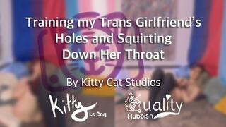 Training Trans Girlfriend’s Holes and Squirting down her Throat