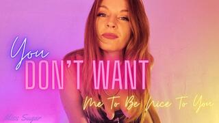 You Dont Want Me To Be Nice To you