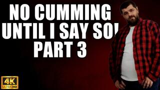 KingMarti: No Cumming Until I Say So Part 3 - 4k UHD 2160p