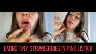 Eating tiny strawberries in pink listick, so sweet!