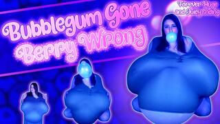 Bubblegum Gone Berry Wrong - Forever Huge and Juicy