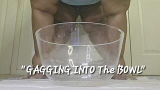 GAGGING INTO THE BOWL