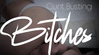 Cunt Busting Bitches