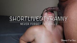 ShortLivedTyranny Never Forget the Balls