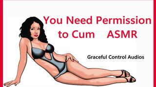 You Need Permission to Cum ASMR - Whisper - Graceful Control Audios
