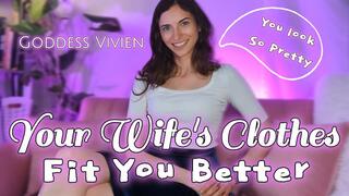 Your Wife's Clothes Fit You Better