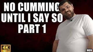 KingMarti: No Cumming Until I Say So Part 1 - 4k UHD 2160p - MOV