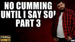 KingMarti: No Cumming Until I Say So Part 3 - Full HD 1080p - MOV