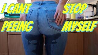 I cant stop peeing myself