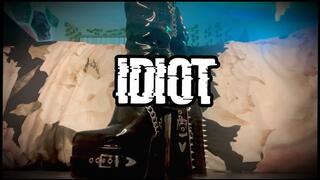 Idiot under my boots