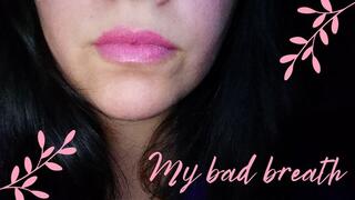Very bad breath
