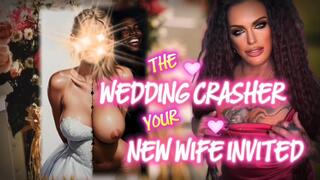 THE WEDDING CRASHER YOUR NEW WIFE INVITED- your new wife cuckolds you with her BBC on your wedding day