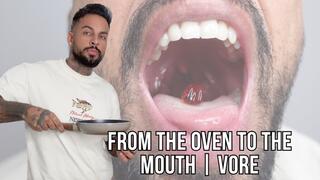 From the Oven to the Mouth | Vore - Lalo Cortez