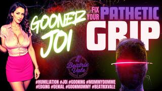 Gooner JOI: Fix Your Pathetic Grip