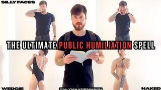 THE ULTIMATE PUBLIC HUMILIATION SPELL