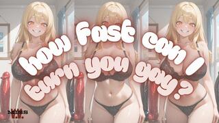 MP4 VERSION HOW FAST CAN I TURN YOU GAY