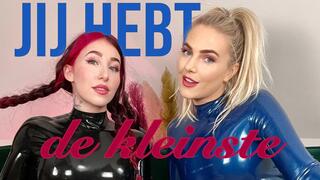 JIJ HEBT DE KLEINSTE