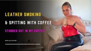 Leather Smoking & Spitting with Coffee - The Real Smoking Housewife