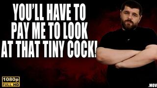 KingMarti: You'll Have To Pay Me To Look At Your Tiny Cock - SPH JOI - Full HD 1080p - MOV