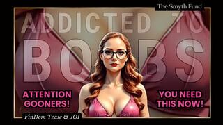 Addicted to Boobs: Gooners NEED This! { FinDom Tease & JOI }