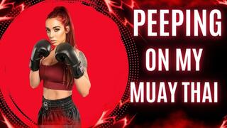 Peeping On My Muay Thai