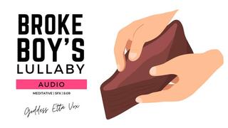 Broke Boy's Lullaby | Audio-Only Findom Mind Fuck