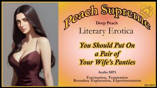You Should Put On a Pair of Your Wife's Panties [POV Erotic Audio] ***MP3***