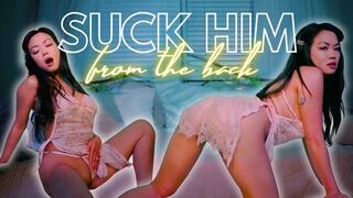 Suck Him from the Back