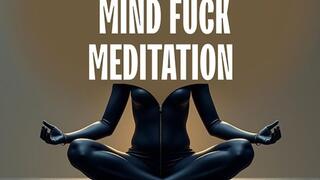 Intense Pussy Free Mind Fuck Meditation