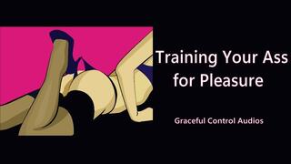 Training Your Ass for Pleasure - Anal - Graceful Control Audios